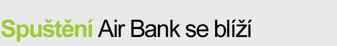 Spuštění Air Bank se blíží